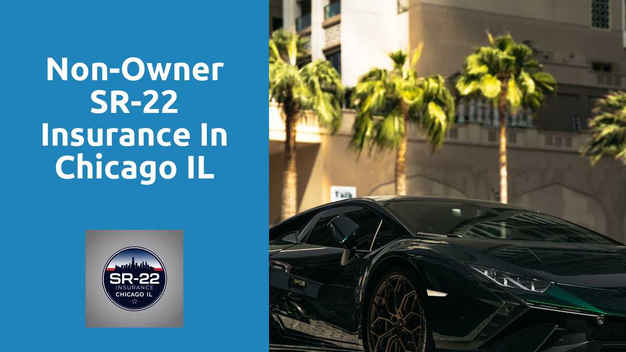 Non-Owner SR-22 Insurance in Chicago IL